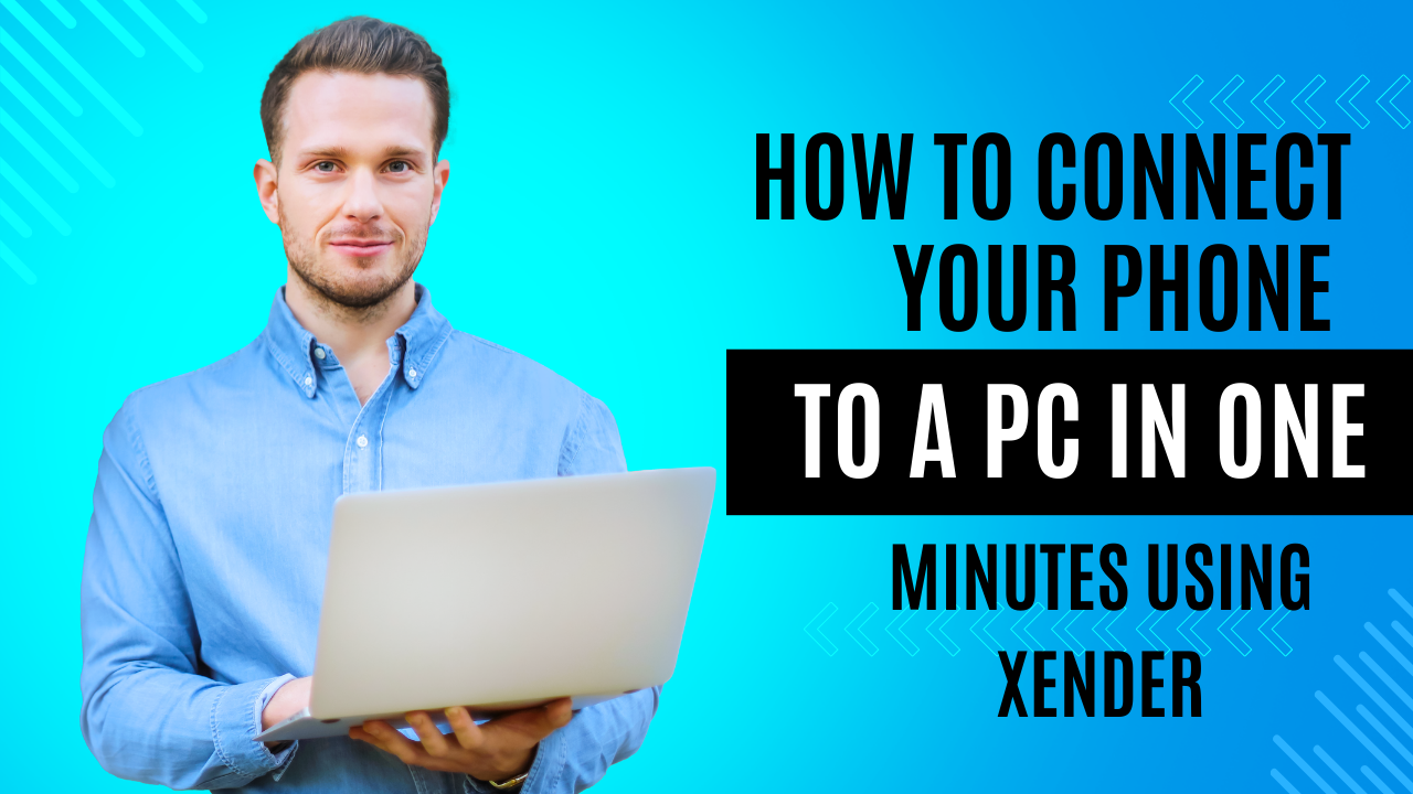 How to Connect Your Phone to a PC in One Minute Using Xender